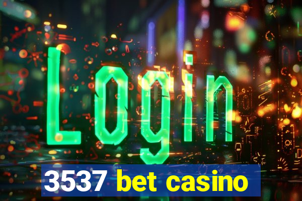 3537 bet casino